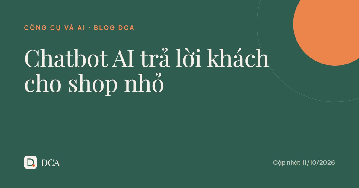 Chatbot AI trả lời khách: shop nhỏ có nên dùng không?