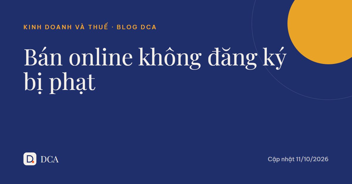 Bán online không đăng ký hộ kinh doanh bị phạt bao nhiêu 2026?