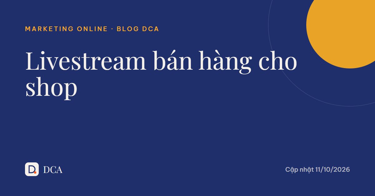 Livestream bán hàng cho shop: kịch bản, thiết bị, lỗi hay gặp