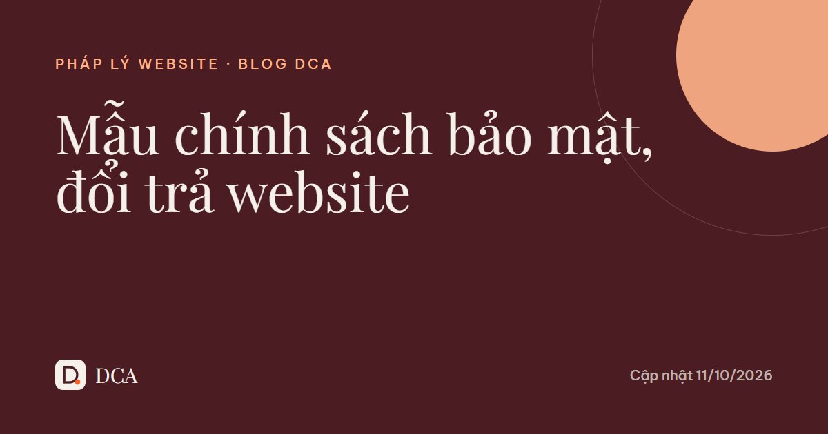 Mẫu chính sách bảo mật, đổi trả cho website bán hàng 2026