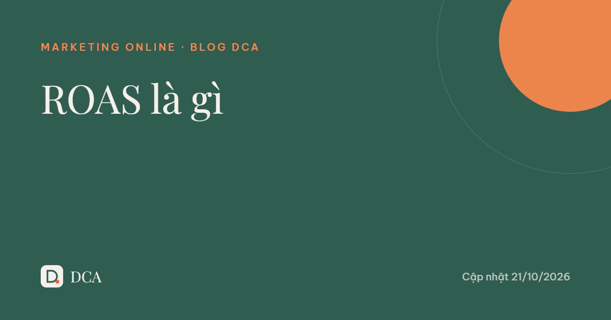 ROAS là gì? Cách tính và cách dùng đúng