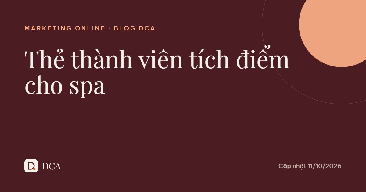Thẻ thành viên tích điểm cho spa: nên bắt đầu từ đâu?