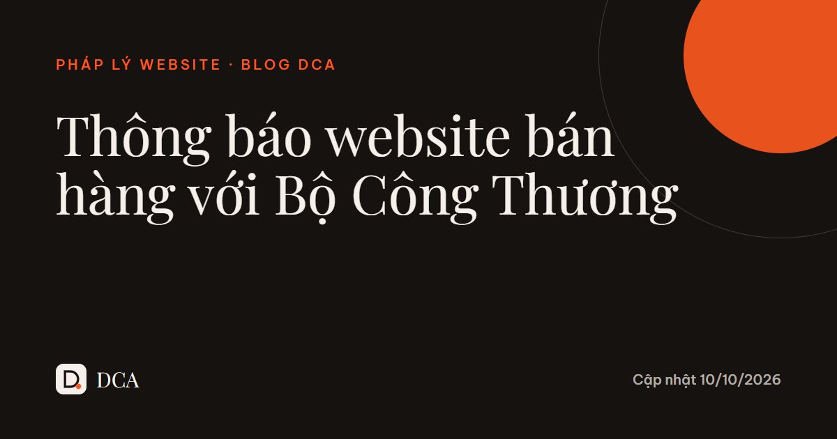 Website bán hàng có phải thông báo Bộ Công Thương? Cập nhật Luật TMĐT 2025